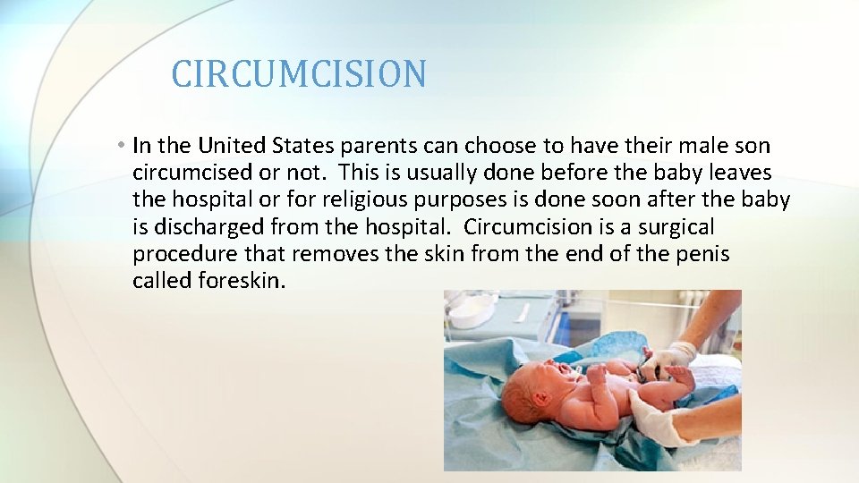 CIRCUMCISION • In the United States parents can choose to have their male son