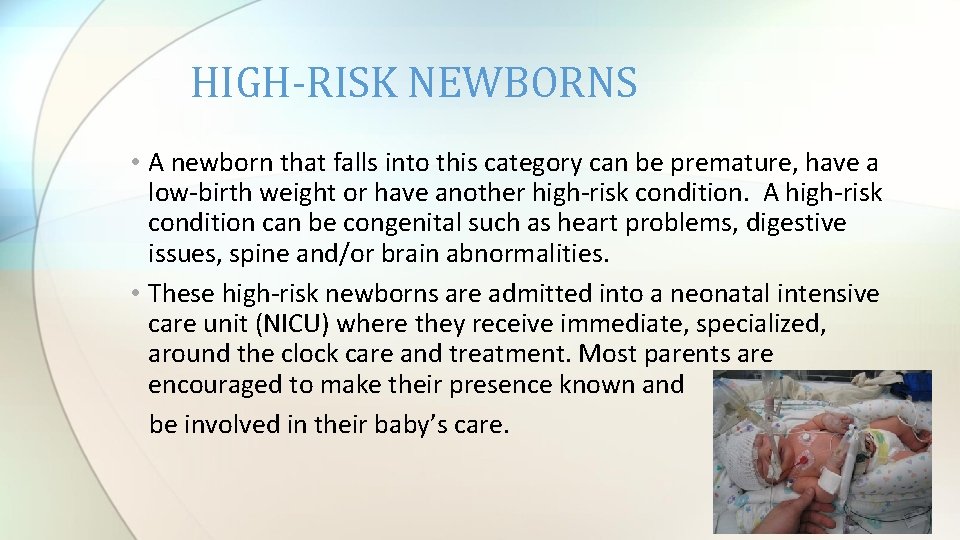 HIGH-RISK NEWBORNS • A newborn that falls into this category can be premature, have