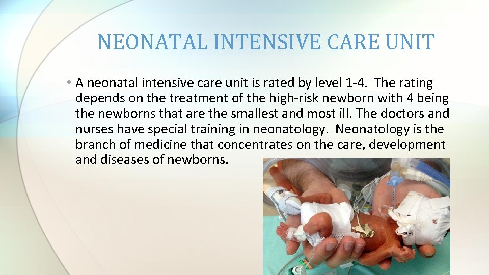 NEONATAL INTENSIVE CARE UNIT • A neonatal intensive care unit is rated by level