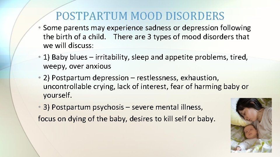 POSTPARTUM MOOD DISORDERS • Some parents may experience sadness or depression following the birth