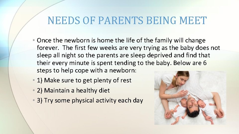 NEEDS OF PARENTS BEING MEET • Once the newborn is home the life of
