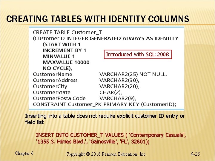 CREATING TABLES WITH IDENTITY COLUMNS Introduced with SQL: 2008 Inserting into a table does