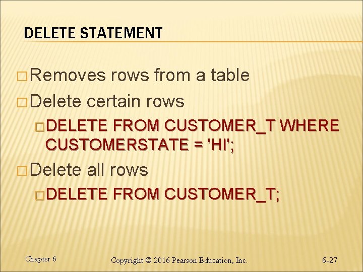 DELETE STATEMENT � Removes rows from a table � Delete certain rows �DELETE FROM