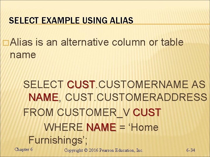 SELECT EXAMPLE USING ALIAS � Alias is an alternative column or table name SELECT