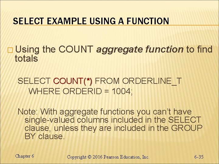 SELECT EXAMPLE USING A FUNCTION � Using totals the COUNT aggregate function to find