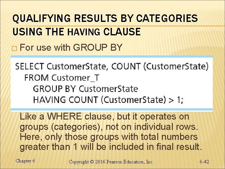 QUALIFYING RESULTS BY CATEGORIES USING THE HAVING CLAUSE � For use with GROUP BY