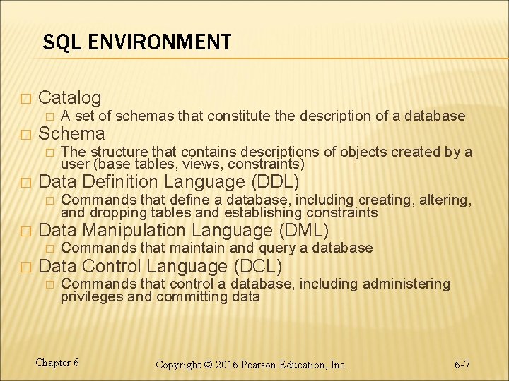 SQL ENVIRONMENT � Catalog � � Schema � � Commands that define a database,