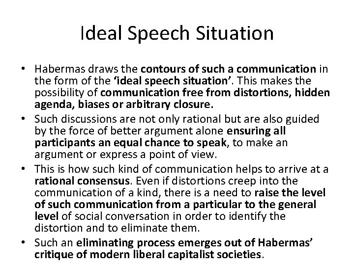 Ideal Speech Situation • Habermas draws the contours of such a communication in the