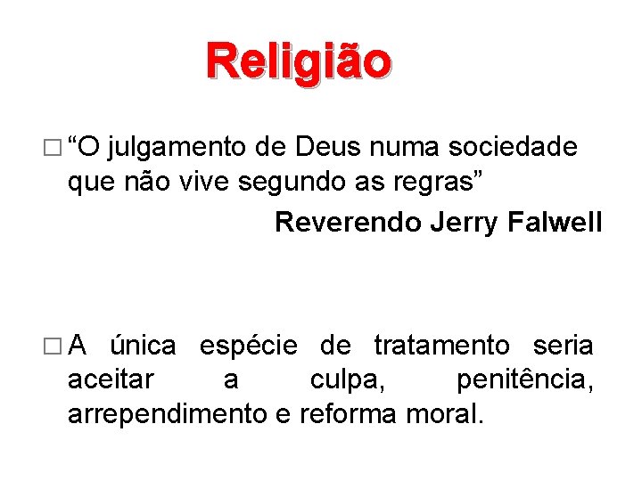 Religião � “O julgamento de Deus numa sociedade que não vive segundo as regras”