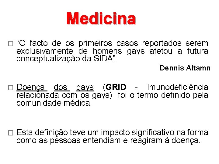 Medicina � “O facto de os primeiros casos reportados serem exclusivamente de homens gays