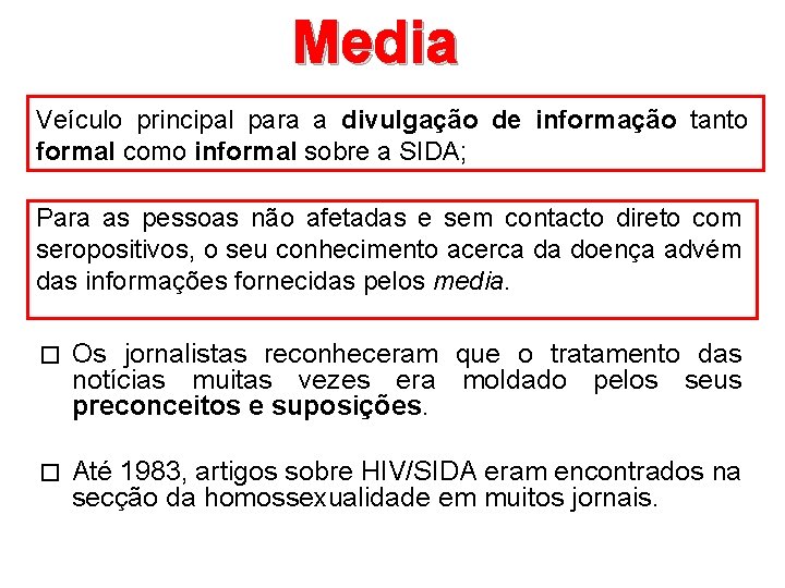 Media Veículo principal para a divulgação de informação tanto formal como informal sobre a