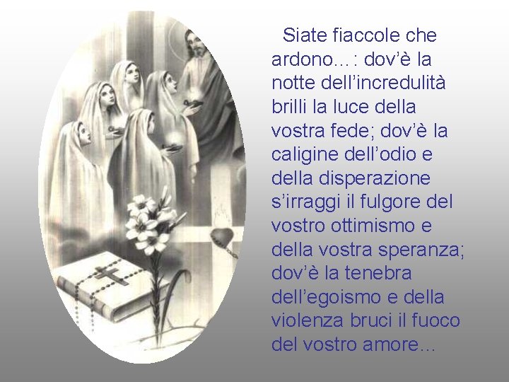 Siate fiaccole che ardono…: dov’è la notte dell’incredulità brilli la luce della vostra fede;