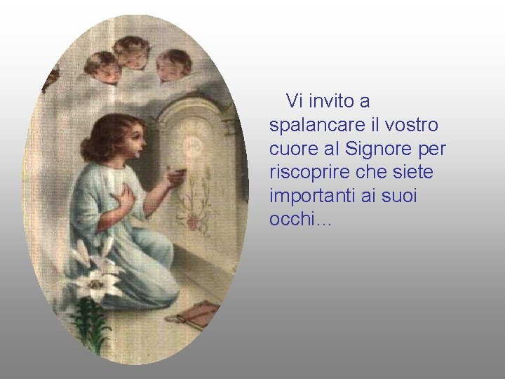 Vi invito a spalancare il vostro cuore al Signore per riscoprire che siete importanti