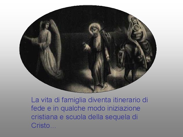 La vita di famiglia diventa itinerario di fede e in qualche modo iniziazione cristiana