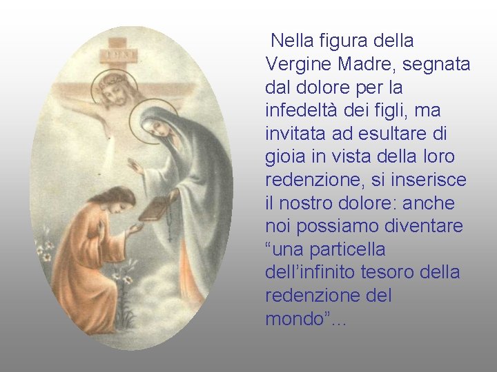 Nella figura della Vergine Madre, segnata dal dolore per la infedeltà dei figli, ma