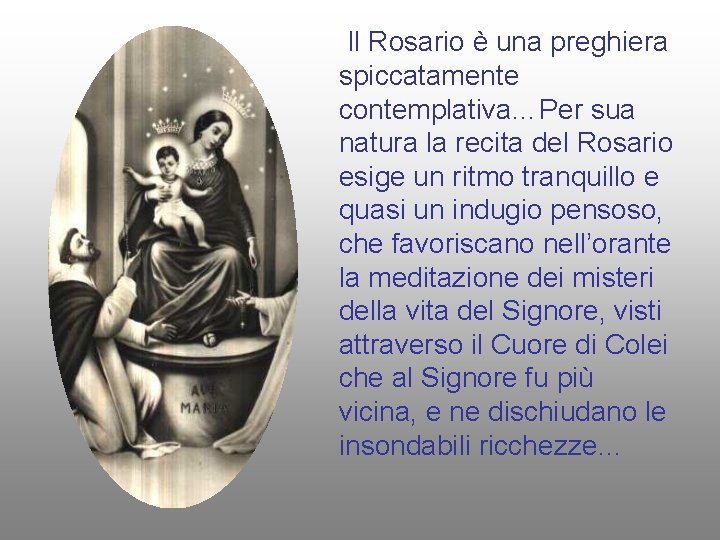 Il Rosario è una preghiera spiccatamente contemplativa…Per sua natura la recita del Rosario esige