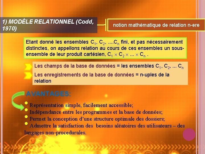 1) MODÈLE RELATIONNEL (Codd, 1970) notion mathématique de relation n-ere Etant donné les ensembles