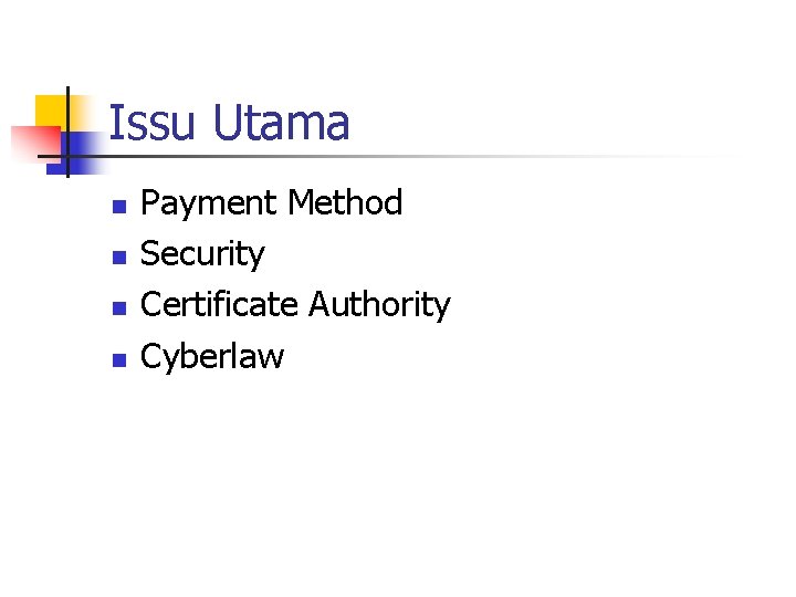 Issu Utama n n Payment Method Security Certificate Authority Cyberlaw 