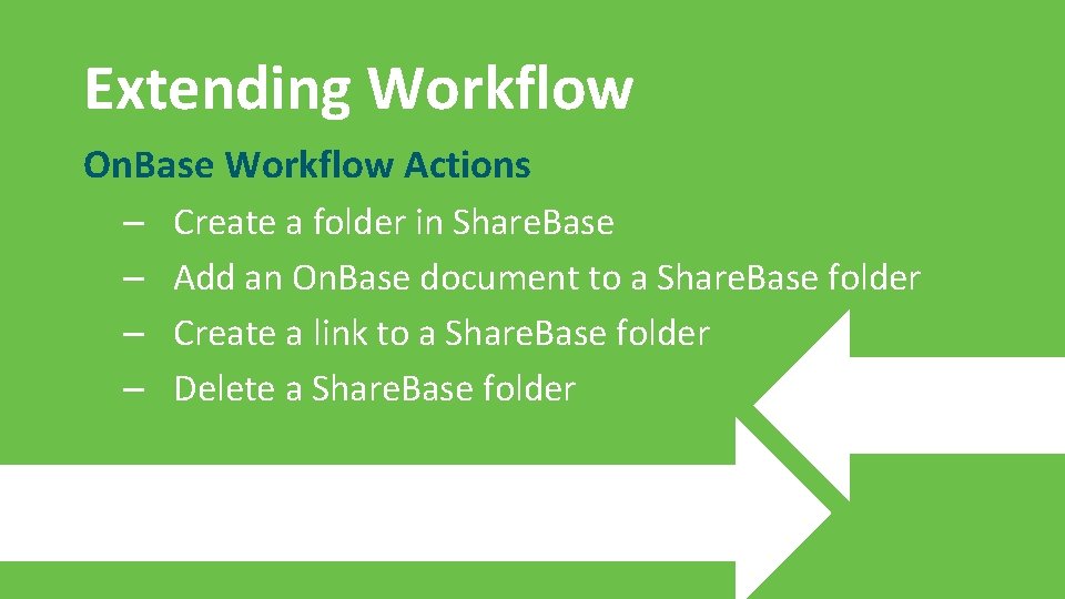 Extending Workflow On. Base Workflow Actions – – Create a folder in Share. Base