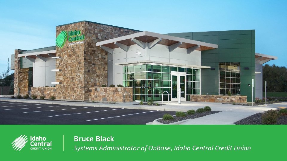 Bruce Black Systems Administrator of On. Base, Idaho Central Credit Union 