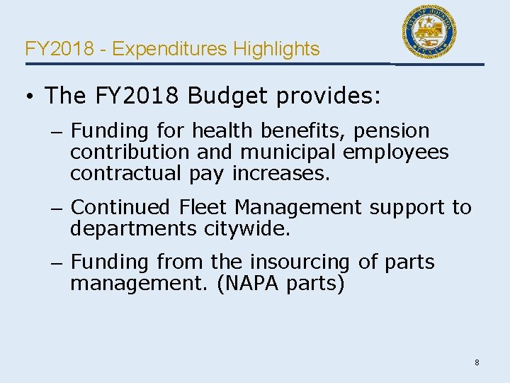 FY 2018 - Expenditures Highlights • The FY 2018 Budget provides: – Funding for