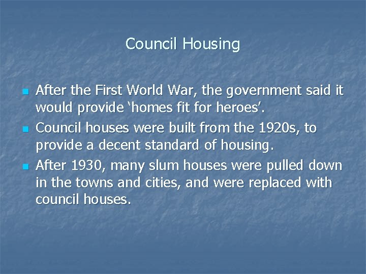 Council Housing n n n After the First World War, the government said it