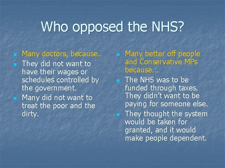 Who opposed the NHS? n n n Many doctors, because. . They did not