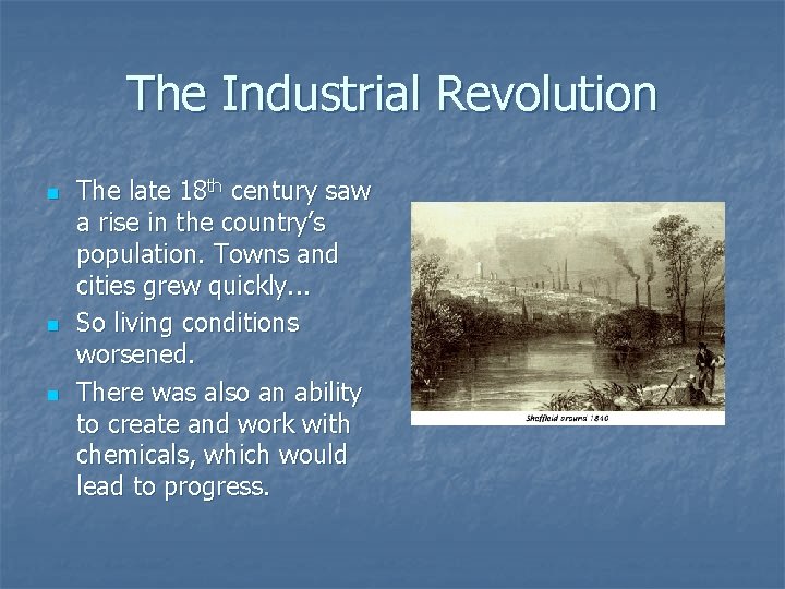 The Industrial Revolution n The late 18 th century saw a rise in the