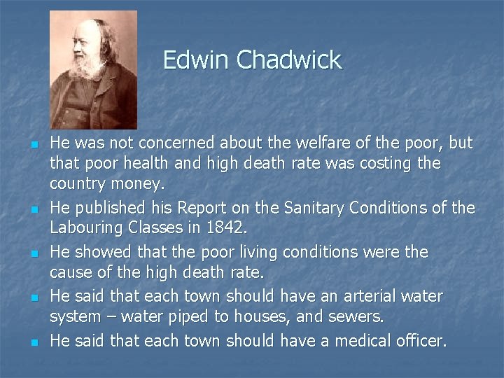 Edwin Chadwick n n n He was not concerned about the welfare of the