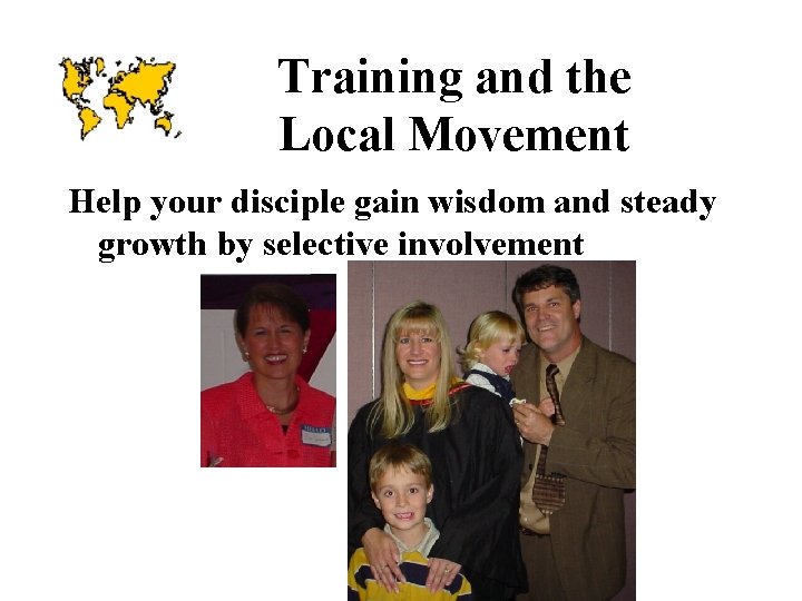 Training and the Local Movement Help your disciple gain wisdom and steady growth by
