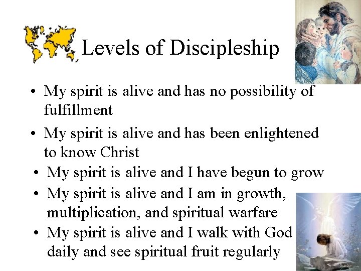 Levels of Discipleship • My spirit is alive and has no possibility of fulfillment