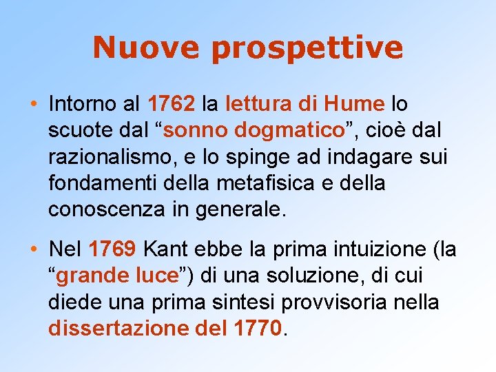 Nuove prospettive • Intorno al 1762 la lettura di Hume lo scuote dal “sonno