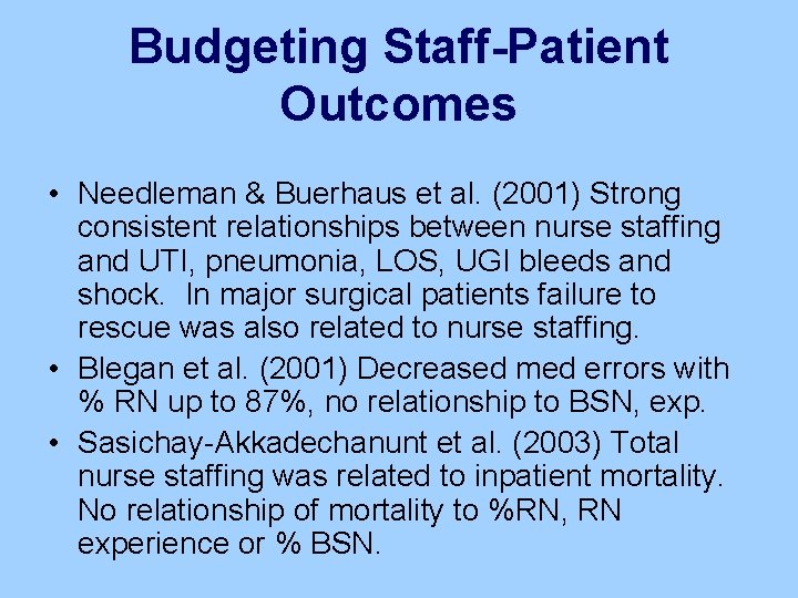 Budgeting Staff-Patient Outcomes • Needleman & Buerhaus et al. (2001) Strong consistent relationships between