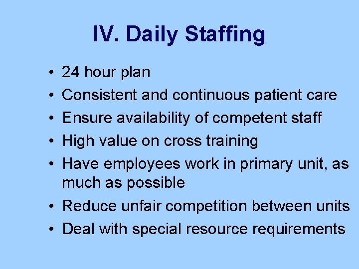 IV. Daily Staffing • • • 24 hour plan Consistent and continuous patient care