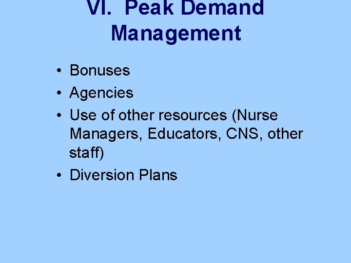 VI. Peak Demand Management • Bonuses • Agencies • Use of other resources (Nurse