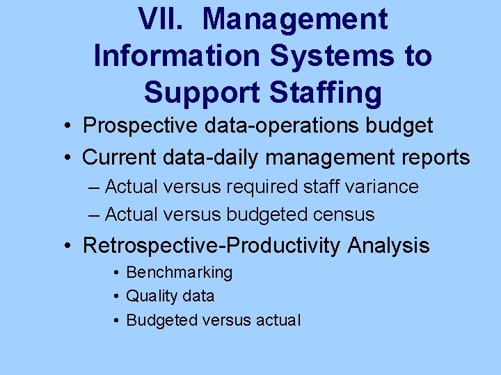 VII. Management Information Systems to Support Staffing • Prospective data-operations budget • Current data-daily