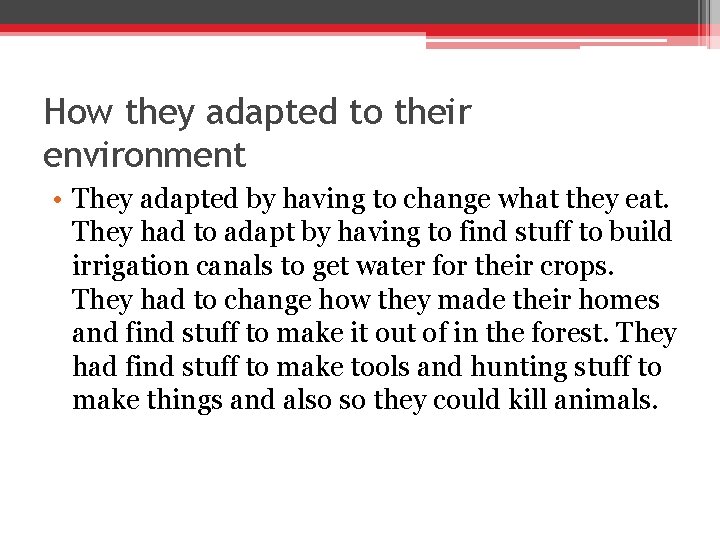 How they adapted to their environment • They adapted by having to change what