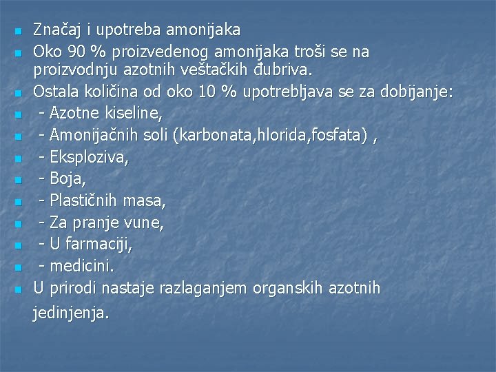 n n n Značaj i upotreba amonijaka Oko 90 % proizvedenog amonijaka troši se