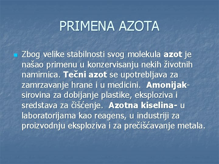 PRIMENA AZOTA n Zbog velike stabilnosti svog molekula azot je našao primenu u konzervisanju