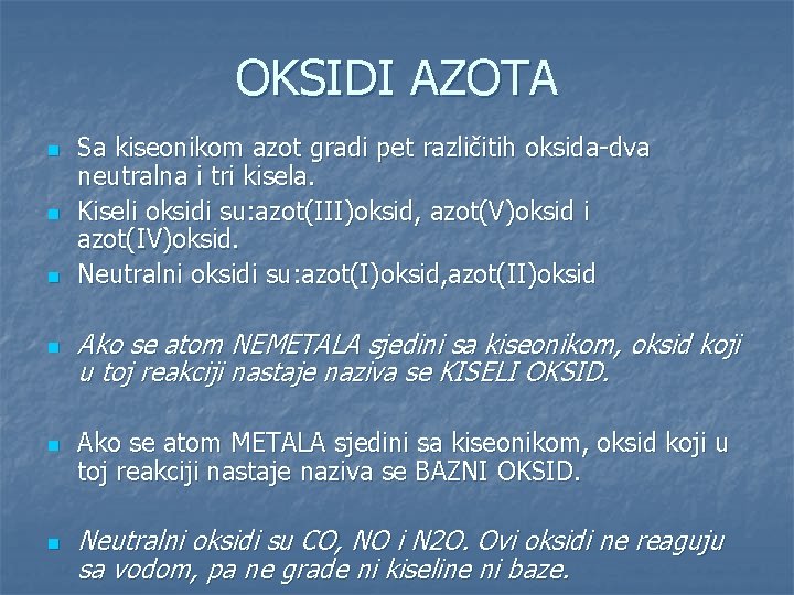 OKSIDI AZOTA n n n Sa kiseonikom azot gradi pet različitih oksida-dva neutralna i