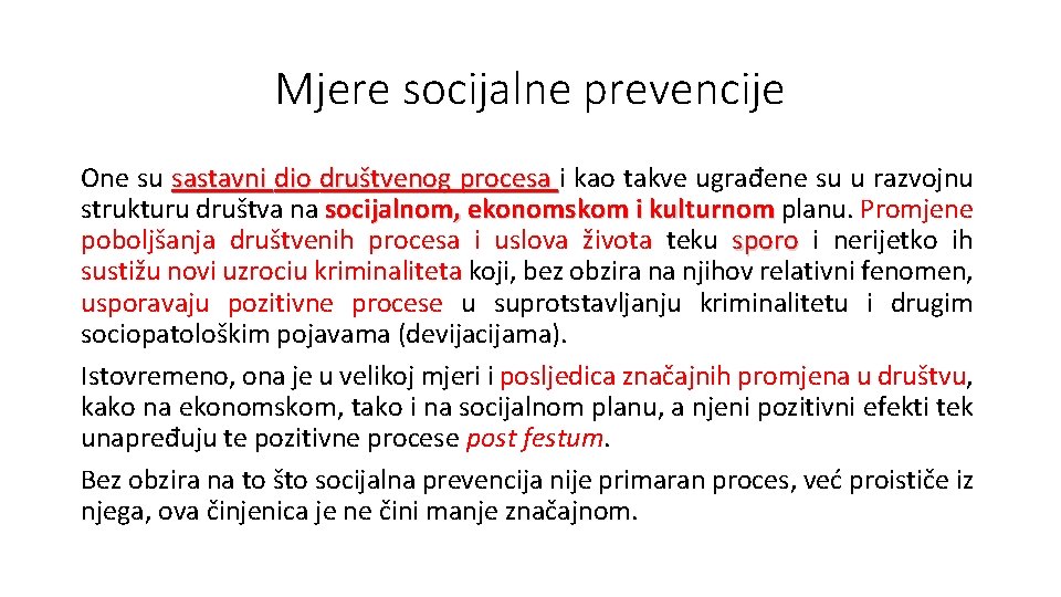 Mjere socijalne prevencije One su sastavni dio društvenog procesa i kao takve ugrađene su