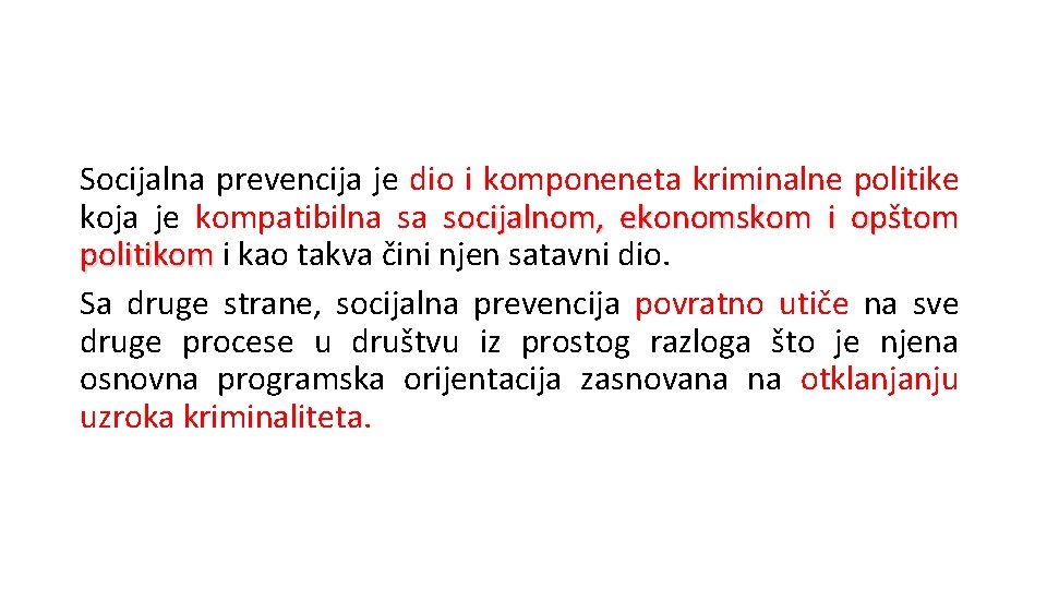 Socijalna prevencija je dio i komponeneta kriminalne politike koja je kompatibilna sa socijalnom, ekonomskom