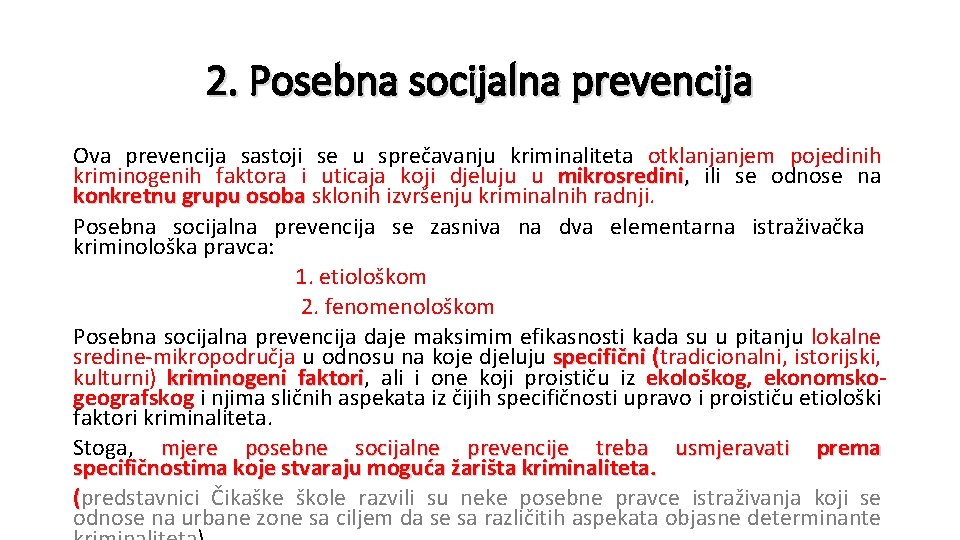 2. Posebna socijalna prevencija Ova prevencija sastoji se u sprečavanju kriminaliteta otklanjanjem pojedinih kriminogenih