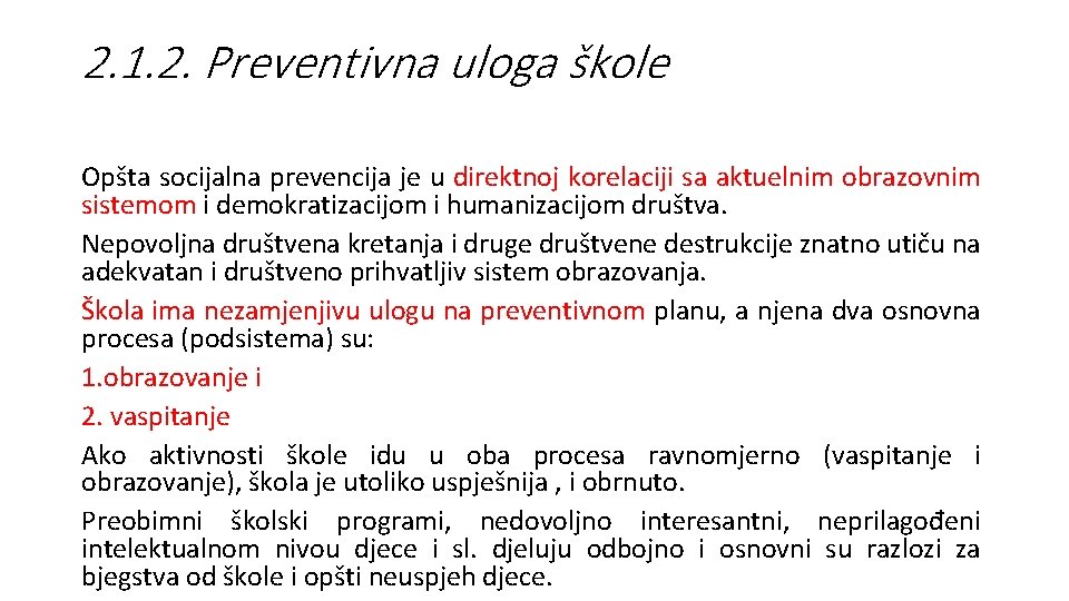 2. 1. 2. Preventivna uloga škole Opšta socijalna prevencija je u direktnoj korelaciji sa