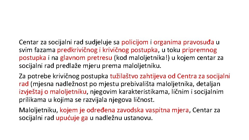 Centar za socijalni rad sudjeluje sa policijom i organima pravosuđa u svim fazama predkrivičnog