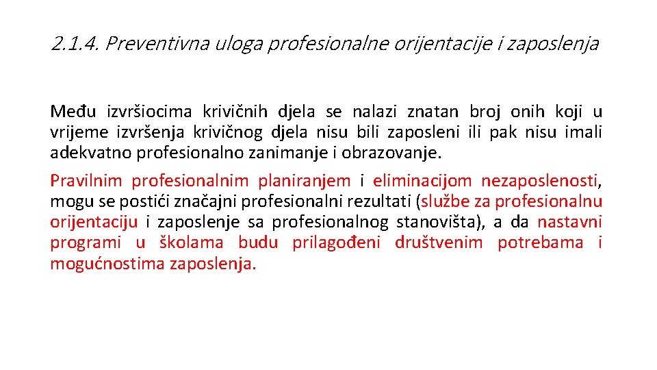 2. 1. 4. Preventivna uloga profesionalne orijentacije i zaposlenja Među izvršiocima krivičnih djela se