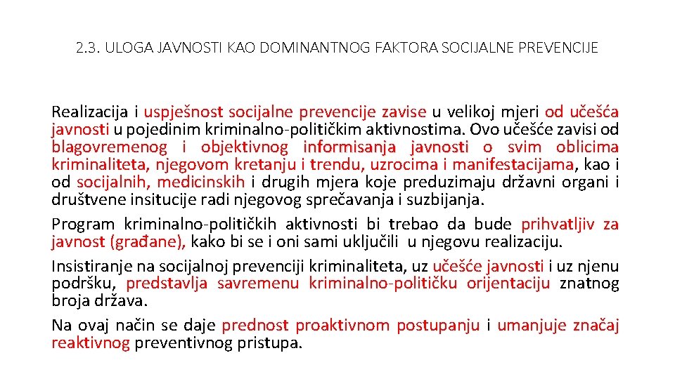 2. 3. ULOGA JAVNOSTI KAO DOMINANTNOG FAKTORA SOCIJALNE PREVENCIJE Realizacija i uspješnost socijalne prevencije