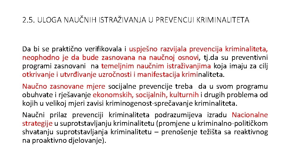 2. 5. ULOGA NAUČNIH ISTRAŽIVANJA U PREVENCIJI KRIMINALITETA Da bi se praktično verifikovala i