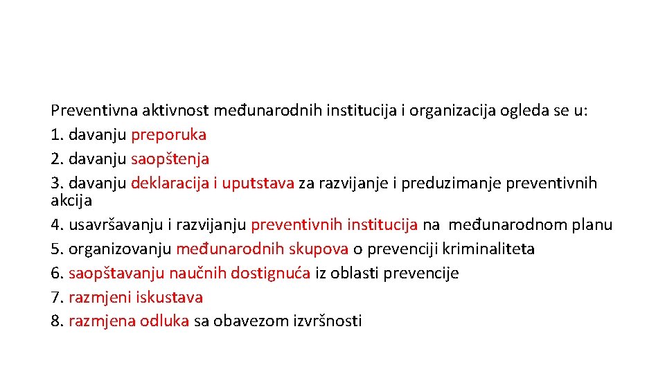 Preventivna aktivnost međunarodnih institucija i organizacija ogleda se u: 1. davanju preporuka 2. davanju