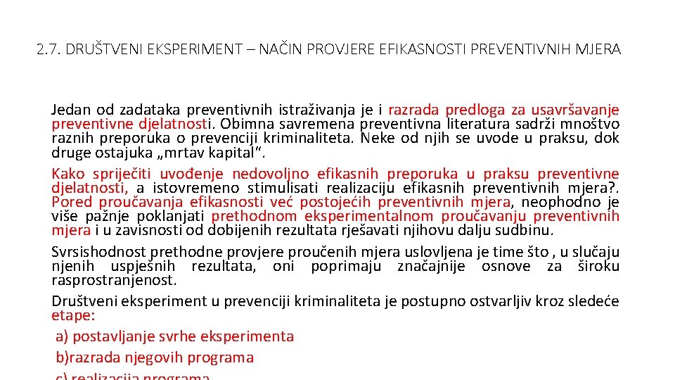 2. 7. DRUŠTVENI EKSPERIMENT – NAČIN PROVJERE EFIKASNOSTI PREVENTIVNIH MJERA Jedan od zadataka preventivnih